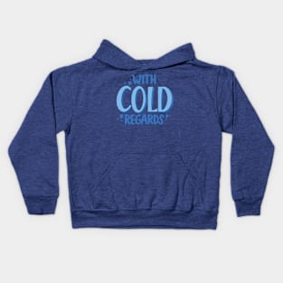 With Cold Regards Kids Hoodie